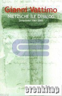 Nietzsche İle Diyalog Denemeler 1961-2000 Gianni Vattimo