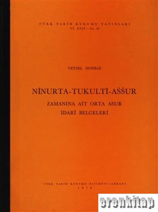 Ninurta - Tukulti - Assur Zamanına Ait Orta Asur İdari Belgeleri Veyse