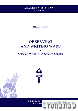 Observing and Writing Wars Selected Works of A Soldier : Scholar
