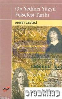Onyedinci Yüzyıl Felsefesi Tarihi %10 indirimli Ahmet Cevizci