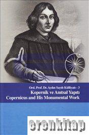 Kopernik ve Anıtsal Yapıtı : Ord. Prof. Dr. Aydın Sayılı Külliyatı 3