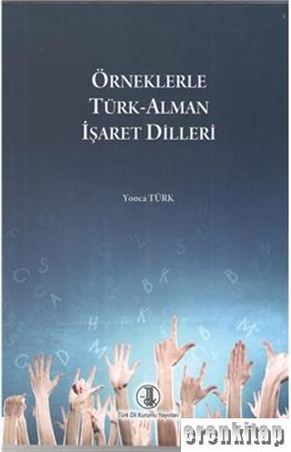 Örneklerle Türk-Alman İşaret Dilleri Yonca Türk