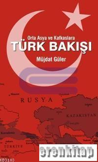 Orta Asya ve Kafkaslara Türk Bakışı
