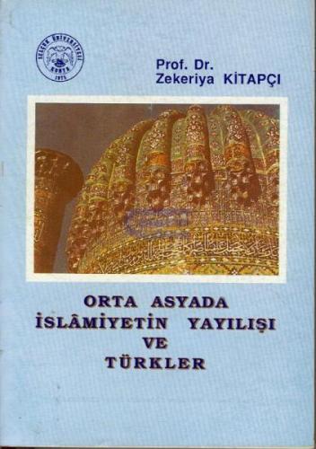 Orta Asyada İslâmiyetin Yayılışı ve Türkler Zekeriya Kitapçı
