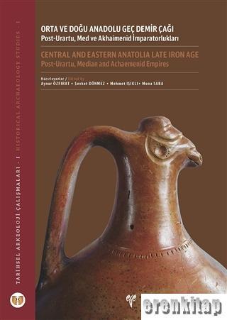 Orta ve Doğu Anadolu Geç Demir Çağı: Post-Urartu, Med ve Akhaimenid İmparatorlukları