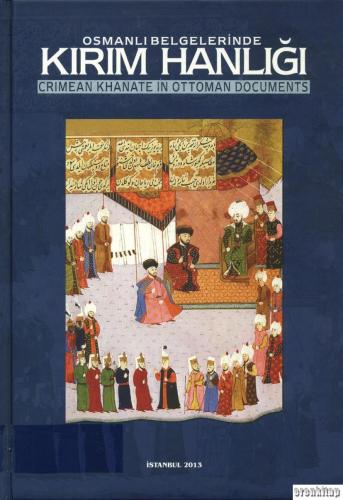 Osmanlı Belgelerinde Kırım Hanlığı : Criemean Khanate in Ottoman Documents