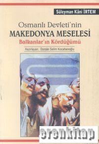 Osmanlı Devletinin Makedonya Meselesi Balkanlar'ın Kördüğümü Süleyman 