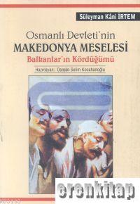 Osmanlı Devletinin Makedonya Meselesi Balkanlar'ın Kördüğümü Süleyman 