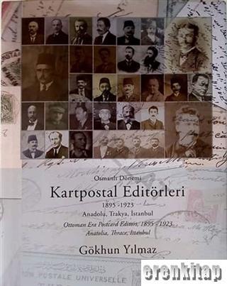 Osmanlı Dönemi Kartpostal Editörleri 1895 - 1923 Anadolu, Trakya, İstanbul