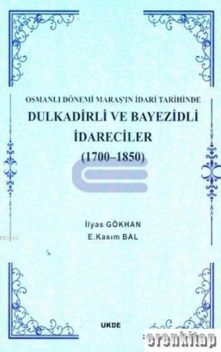 Osmanlı Dönemi Maraş'ın İdari Tarihinde Dulkadirli ve Bayezidli İdarec