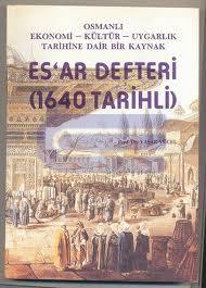 Osmanlı Ekonomi-Kültür-Uygarlık Tarihine Dair Bir Kaynak : Es'ar Defteri ( 1640 tarihli ).