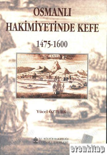 Osmanlı Hakimiyetinde Kefe 1475 - 1600 Yücel Öztürk