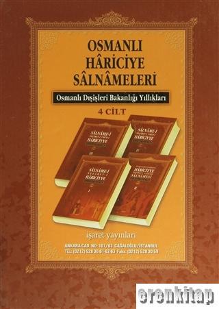 Salname - i Nezaret - i Hariciyye = Osmanlı Dışişleri Bakanlığı Yıllığı 1 - 4 Cilt / I. Cilt 1301 (1885) 2. Cilt 1306 (1889) 3. Cilt 1318 (1900) 4. Cilt 1320 (1902)