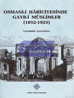 Osmanlı Hariciyesinde Gayr - i Müslimler (1852 - 1925) %20 indirimli T
