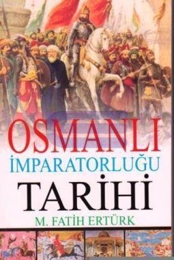 Osmanlı İmparatorluğu Tarihi M. Fatih Ertürk