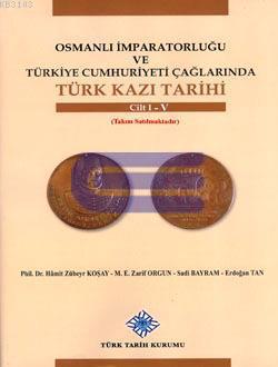 Osmanlı İmparatorluğu ve Türkiye Cumhuriyeti Çağlarında Türk Kazı Tarihi ( 1-5 Cilt Takım )