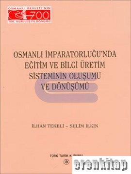 Osmanlı İmparatorluğunda Eğitim ve Bilgi Üretim Sisteminin Oluşumu ve 
