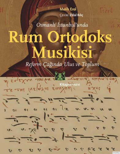 Osmanlı İstanbul’unda Rum Ortodoks Musikisi : Reform Çağında Ulus ve Toplum