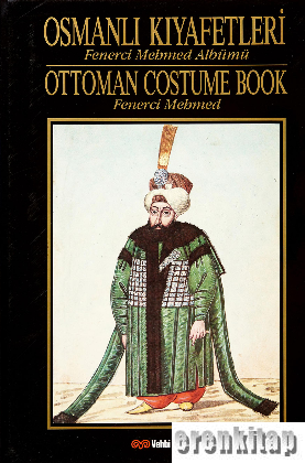 Osmanlı Kıyafetleri - Fenerci Mehmed Albümü : Ottoman Costumes Book, F