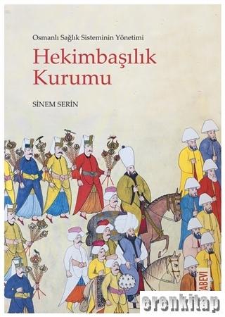 Osmanlı Sağlık Sisteminin Yönetimi - Hekimbaşılık Kurumu