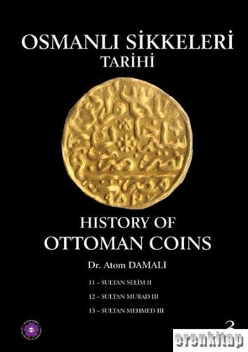 Osmanlı Sikkeleri Tarihi - Cilt 3 : History of Ottoman Coins 3