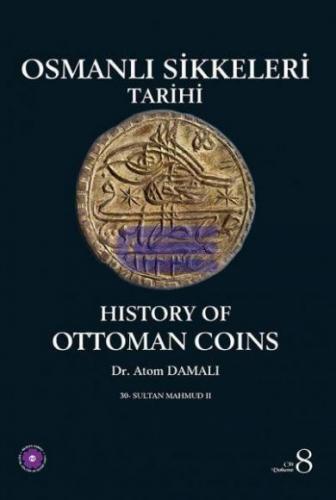 Osmanlı Sikkeleri Tarihi - Cilt 8 : History of Ottoman Coins 8 Atom Da