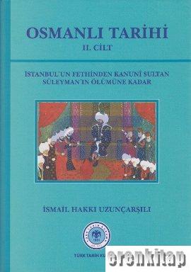 Osmanlı Tarihi. 2. Cilt, İstanbul'un Fethinden Kanunî Sultan Süleyman'ın Ölümüne Kadar