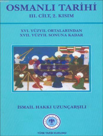 Osmanlı Tarihi. III. Cilt 2. Kısım ( Ciltli ) ( 16. Yüzyıl Ortalarından 17. Yüzyıl Sonuna Kadar )