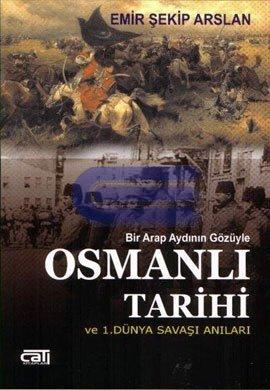 Bir Arap aydının gözüyle Osmanlı Tarihi ve 1. Dünya Savaşı anıları