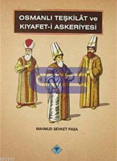Osmanlı Teşkilatı ve Kıyafet - i Askeriyesi %20 indirimli Mahmut Şevke