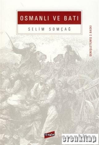 Osmanlı ve Batı Selim Somçağ
