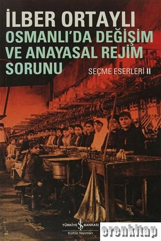 Osmanlı'da Değişim ve Anayasal Rejim Sorunu