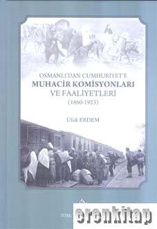 Osmanlı'dan Cumhuriyet'e Muhacir Komisyonları ve Faaliyetleri (1860 - 