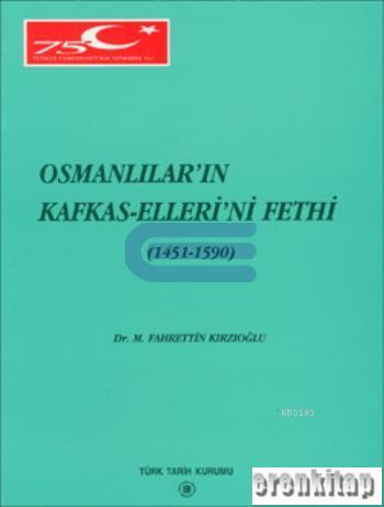 Osmanlılar'ın Kafkas - Elleri'ni Fethi ( 1451 - 1590 )
