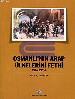 Osmanlı'nın Arap Ülkelerini Fethi (1516 - 1574) %20 indirimli Nikolay 