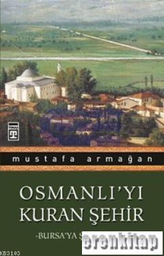 Osmanlı'yı Kuran Şehir Bursa'ya Şehrengiz