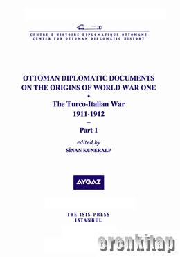 Ottoman Diplomatic Documents on the Origins of World War One : 5 the Turco : Italian War 1911 : 1912 2 Cilt Takım