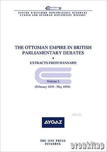 Ottoman Empire in British Parliamentary Debates Kolektif