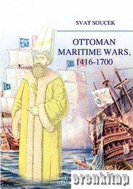 Ottoman Maritime Wars, 1416-1700 Svat Soucek