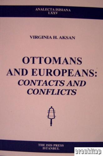 Ottomans and Europeans : Contacts and conflicts Virginia Aksan