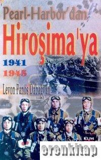 Pearl - Harbor'dan Hiroşima'ya 1941-1945 Levon Panos Dabağyan