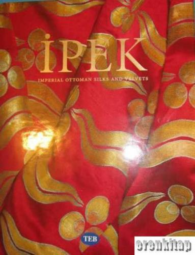 İpek : Imperial Ottoman Silks and Velvets