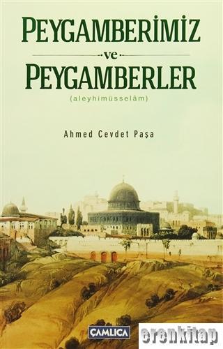Peygamberimiz ve Peygamberler (aleyhimüsselam) Ahmed Cevdet Paşa