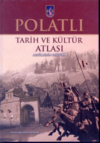 Polatlı : Tarih ve Kültür Atlası Abdülkerih Erdoğan