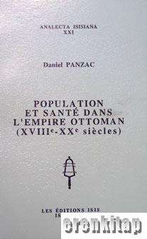 Population et Sante dans l'Empire Ottoman (XVIIIe - XXe siecles) Danie