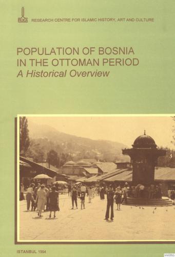 Population of Bosnia in the Ottoman Period : A Historical Overview