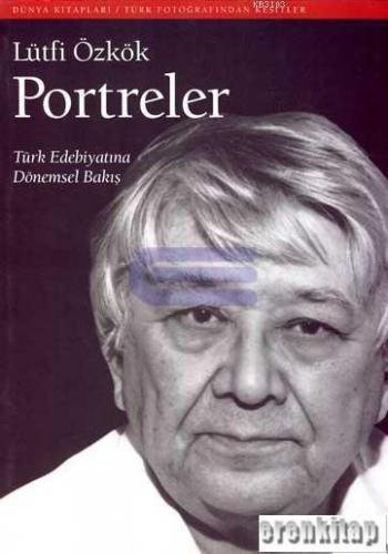 Portreler : Türk Edebiyatına Dönemsel Bakış
