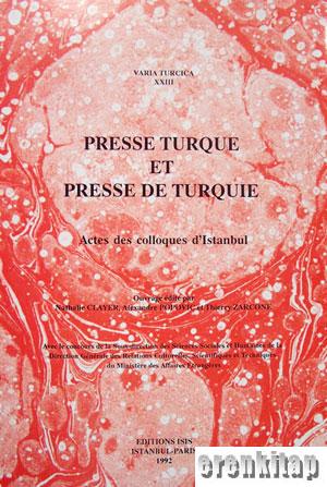 Presse Turque et Presse de Turquie. Actes des Colloques d'Istanbul. Varia Turcica XXIII.