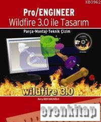 Pro/Engineer Wildfire 3.0 İle Tasarım : Parça, Montaj, Teknik Çizim
