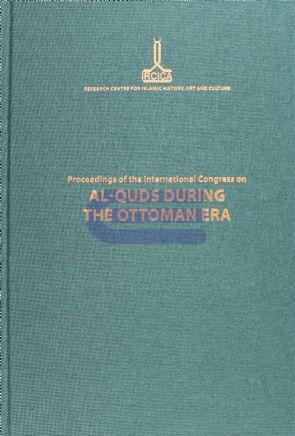 Proceedings of the International Congress on al - Quds during the Ottoman Era, Damascus, 22 - 25 June 2009